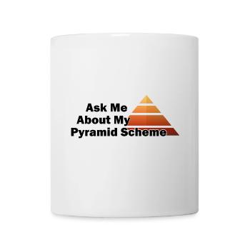 Ask Me About My Pyramid Scheme - Mug - white - Front