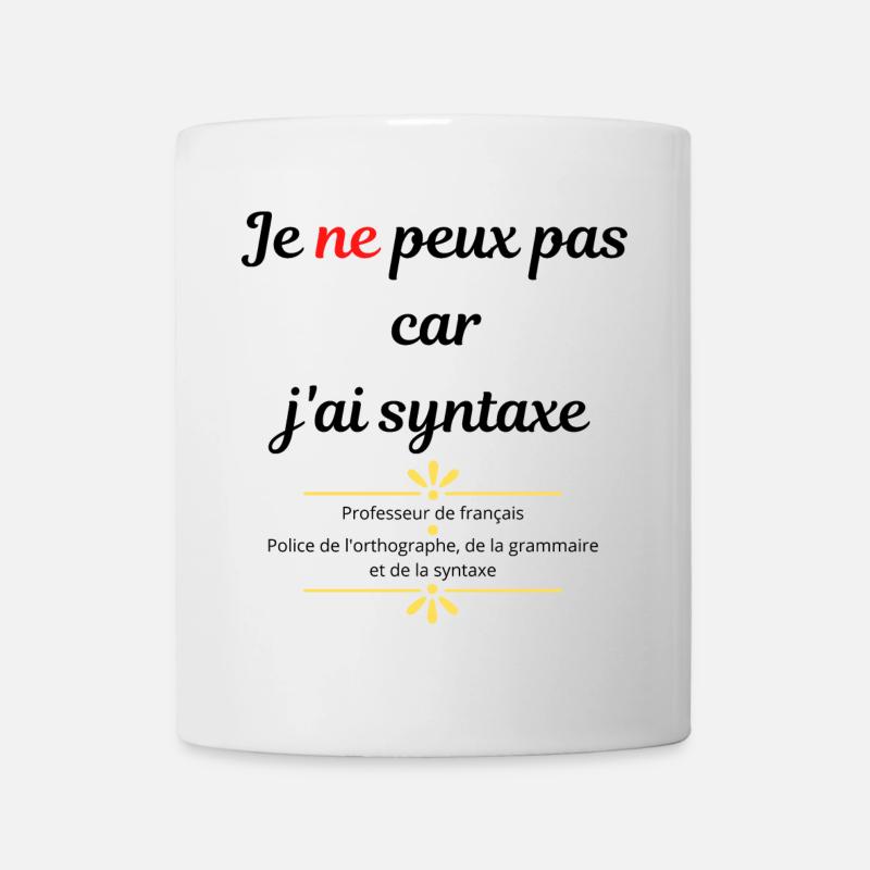 Je peux pas car j'ai syntaxe professeur francais - Mug blanc - blanc
