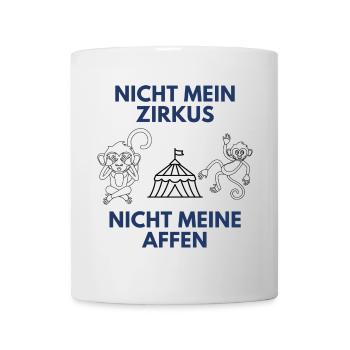 Nicht mein Zirkus Nicht meine Affen - Tasse - Weiß - Vorne