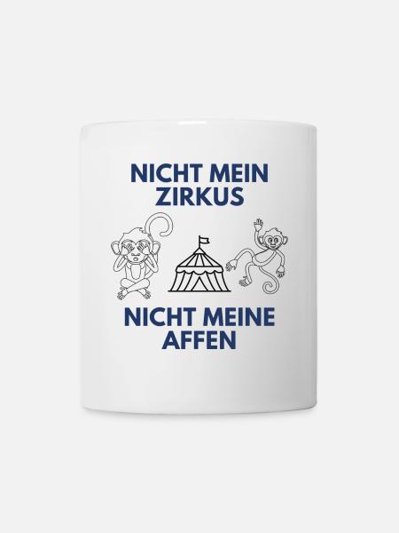 Nicht mein Zirkus Nicht meine Affen - Tasse - Weiß