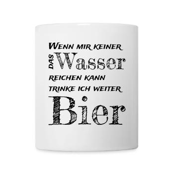 Wenn mir keiner das Wasser reichen kann,... - Tasse - Weiß - Vorne