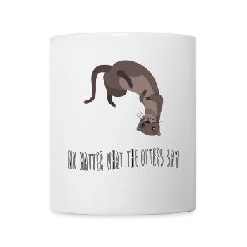 otter no matter what the ottters others say - Tasse - Weiß - Vorne