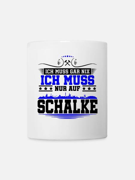 Ich muss Gar Nix nur auf Schalke | Farbe änderbar - Tasse - Weiß