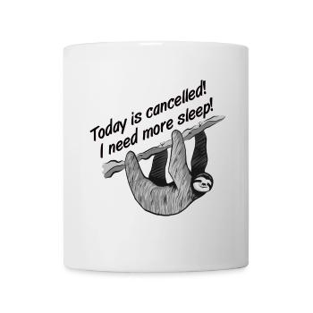 Aujourd’hui est annulé! J’ai besoin de plus de sommeil! - Mug blanc - blanc - Devant