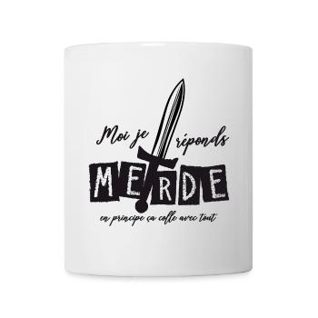 Moi j'réponds Merde en principe ça colle avec tout - Mug blanc - blanc - Devant