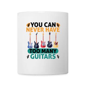 You Can Never Have Too Many Guitars - Mug - white - Front