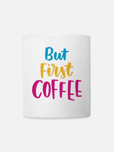 Aber erster Kaffee - Tasse - Weiß