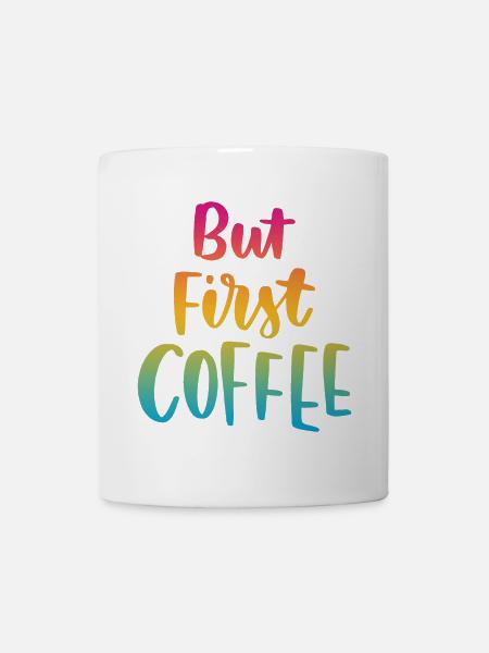 Aber erster Kaffee - Tasse - Weiß