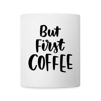 Aber erster Kaffee - Tasse - Weiß - Vorne