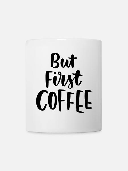Aber erster Kaffee - Tasse - Weiß