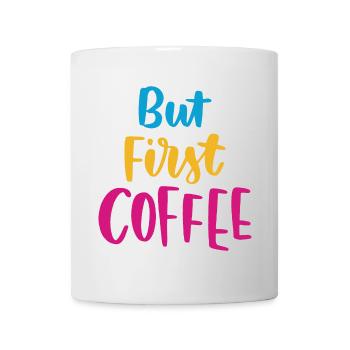 But First Coffee - Mug - white - Front