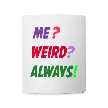 Me Weird Always - Mug - white - Front