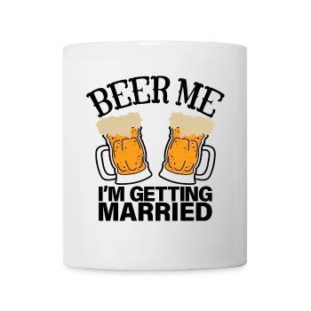 Beer Me I’m Getting Married, drôle d’enterrement de vie de garçon - Mug blanc - blanc - Devant