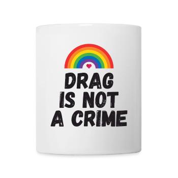 Drag is not A Crime - Mug - white - Front