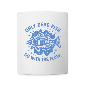 Only dead fish swim with the current - Mug - white - Front