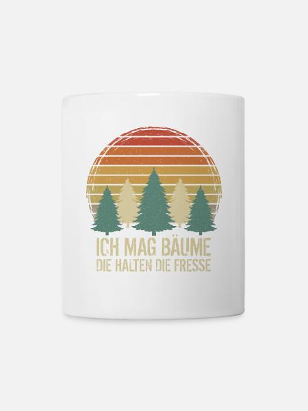 Ich mag Bäume Die halten die Fresse - Tasse - Weiß