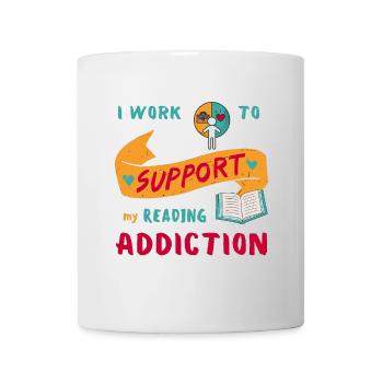 Ich arbeite um meine Lesesucht zu unterstützen - Tasse - Weiß - Vorne