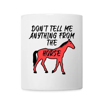 Ne me dites rien du cheval - Mug blanc - blanc - Devant