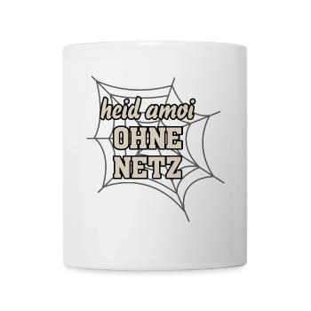 heid amoi OHNE NETZ-heite mal OHNE NETZ, Wortwitz - Tasse - Weiß - Vorne