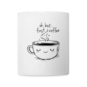 Ok, aber zuerst Kaffee - Tasse - Weiß - Vorne