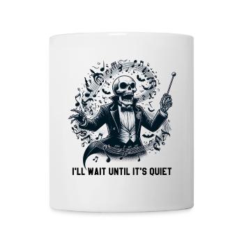 Ich warte, bis es ruhig ist - Skeleton Conductor - Tasse - Weiß - Vorne
