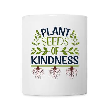 Plant Seeds of Kindness - Mug - white - Front