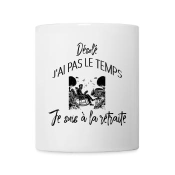 Sorry I don't have time I'm retired - Mug - white - Front
