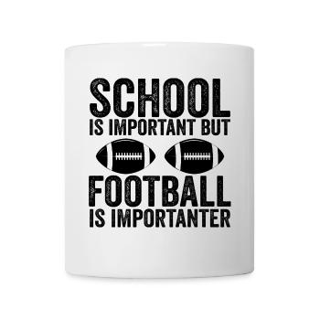 Schule ist wichtig, aber Fußball ist noch wichtiger - Tasse - Weiß - Vorne