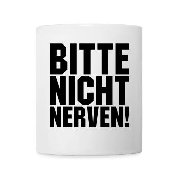 Bitte nicht nerven - Tasse - Weiß - Vorne