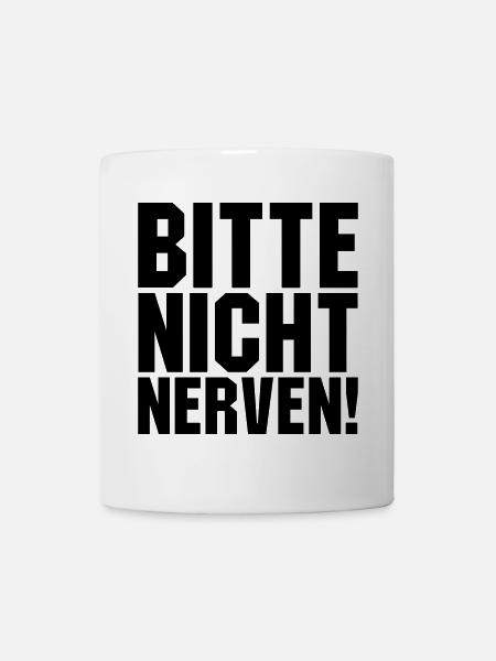 Bitte nicht nerven - Tasse - Weiß