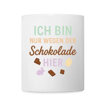 Ich bin nur wegen der Schokolade hier - Tasse - Weiß - Vorne