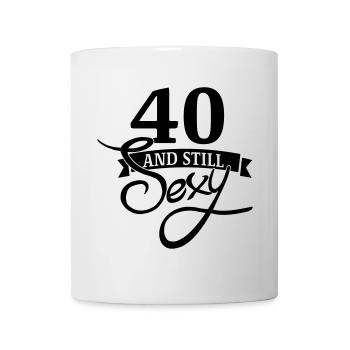 40 und immer noch sexy / 40 und immer noch sexy - Tasse - Weiß - Vorne