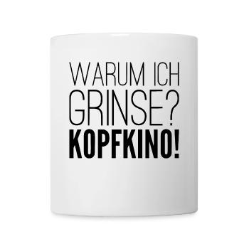 Warum ich grinse? KOPFKINO! - Tasse - Weiß - Vorne