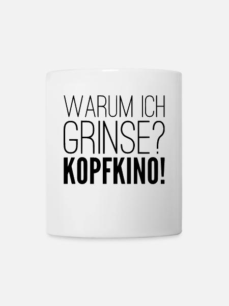 Warum ich grinse? KOPFKINO! - Tasse - Weiß