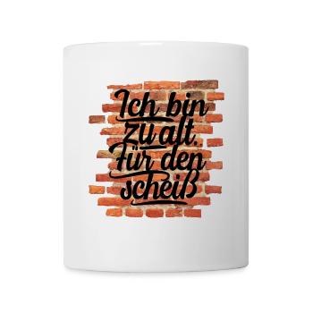 Ich bin zu alt für den scheiß - Tasse - Weiß - Vorne