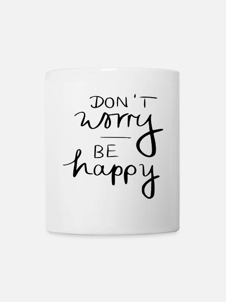 don't worry be happy - Tasse - Weiß
