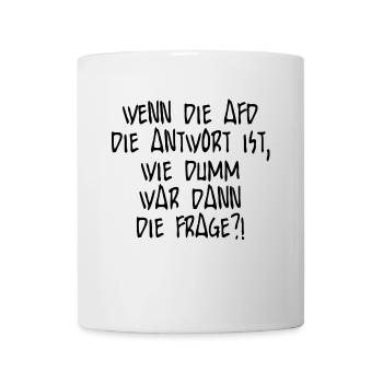 wenn die afd die antwort ist... - Tasse - Weiß - Vorne