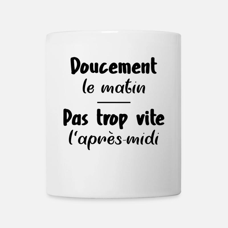 Doucement le matin, pas trop vite l'après-midi - Mug blanc - blanc