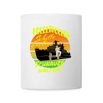 Poller hocken Schiffe gucken Schnauze halten ! - Tasse - Weiß - Vorne