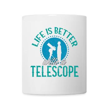 Life Is Better With A Telescope Astronomy Space - Mug - white - Front