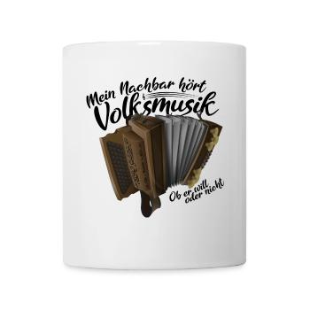 Mein Nachbar hört Volksmusik | ZiachON! - Tasse - Weiß - Vorne