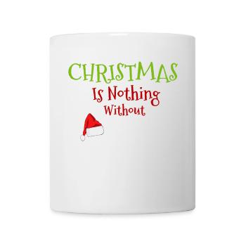 Weihnachten ist nichts ohne mich - Lustige Weihnachten - Tasse - Weiß - Vorne