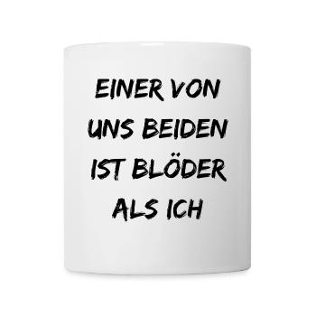 Einer von uns beiden ist blöder als ich - Tasse - Weiß - Vorne