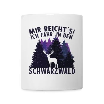 Mir reicht's! Ich fahr' in den Schwarzwald - Tasse - Weiß - Vorne