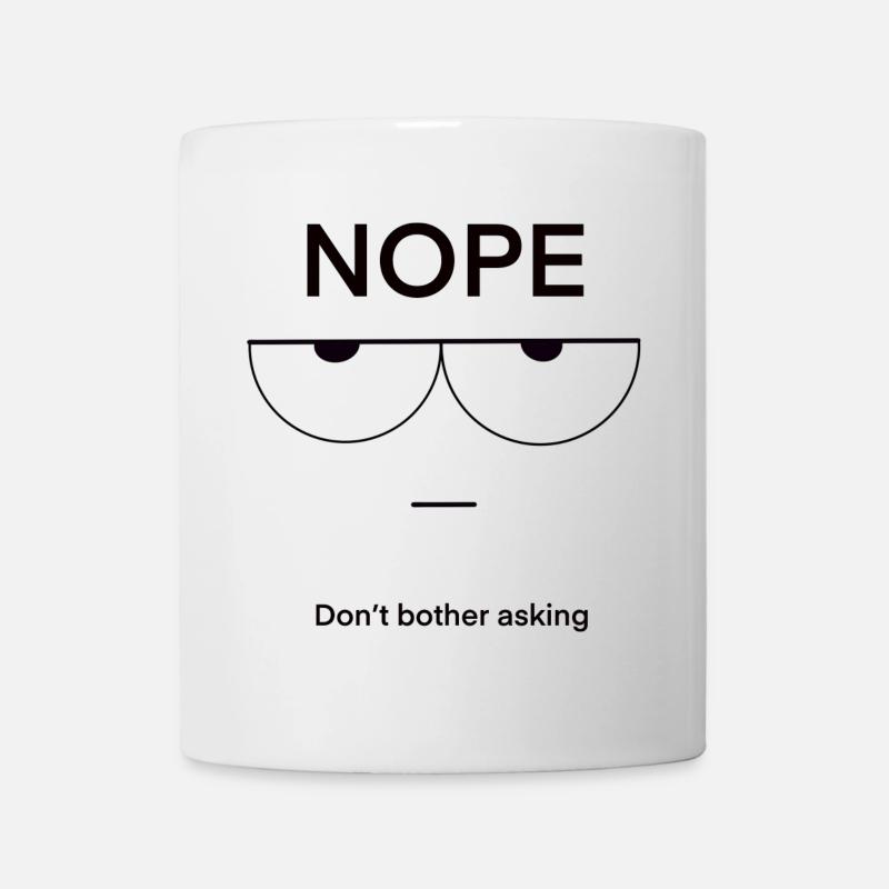 Nope Don't Bother Asking - Mug - white