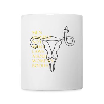 Men should not make laws about women's bodies - Tasse - Weiß - Vorne