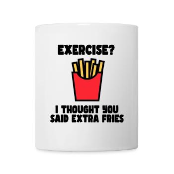 Exercice? Je viens de dire frites supplémentaires # - Mug blanc - blanc - Devant