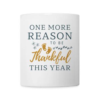 Ein Grund mehr, dieses Jahr dankbar zu sein Schwangerschaft - Tasse - Weiß - Vorne