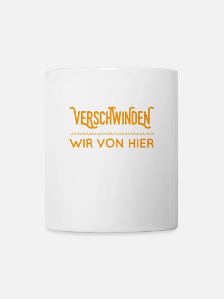 verschwinden wir - Tasse - Weiß