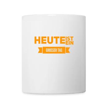 heute ist ein fantastischer Tag - Tasse - Weiß - Vorne